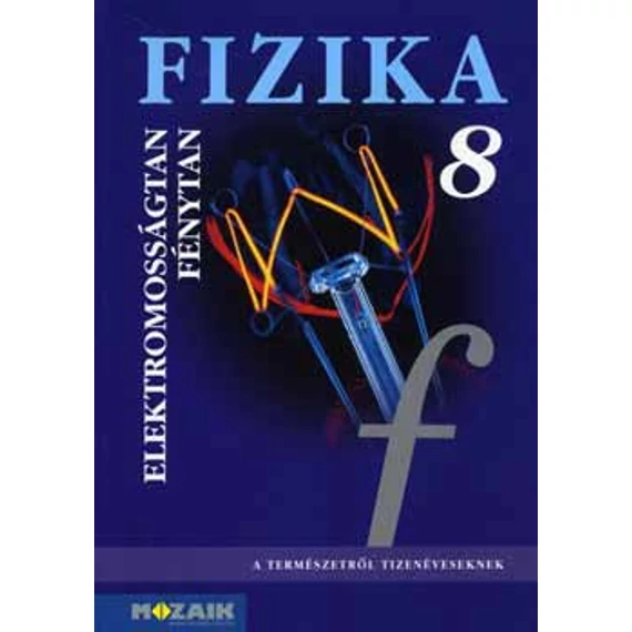 Fizika 8. - Elektromosságtan, fénytan tankönyv